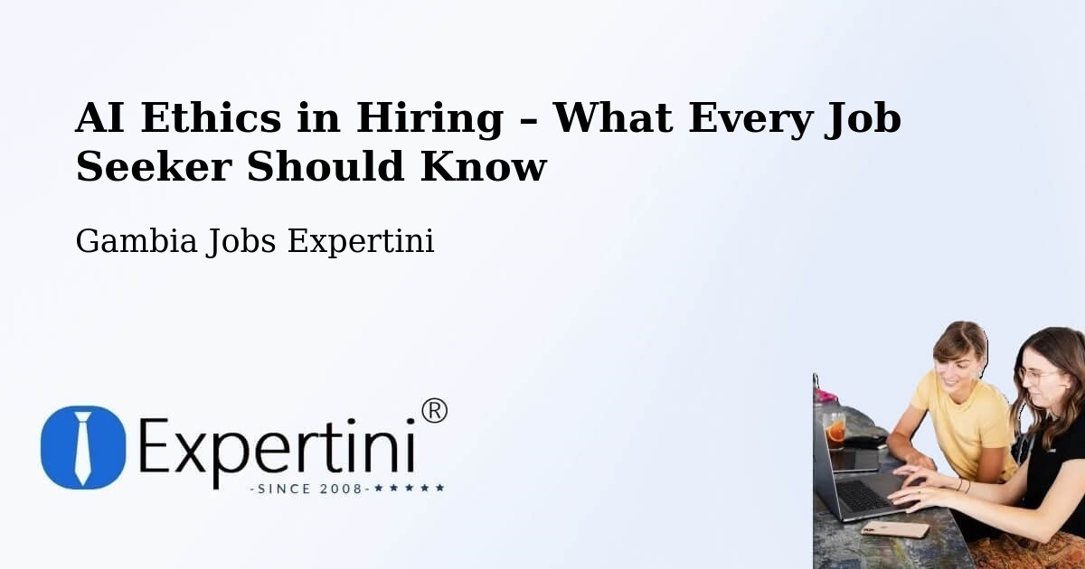 AI Ethics in Recruitment & Hiring – Saba - Saba, Gambia Jobs Expertini